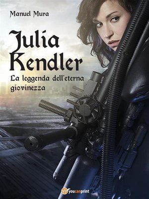 cover image of Julia Kendler--La leggenda dell'eterna giovinezza